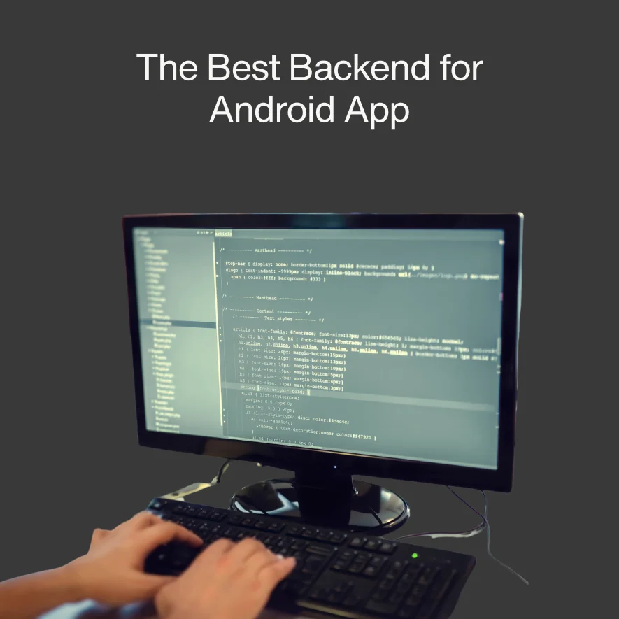 An Investigation into Selecting the Best Backend for Android App