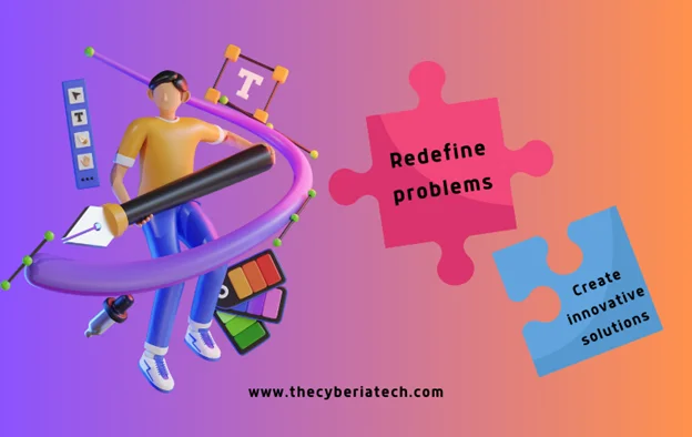 redefine problems and create innovative solutions